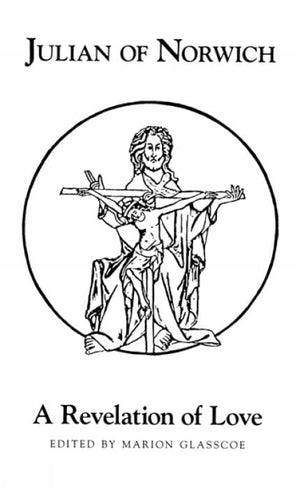 Julian Of Norwich'S A Revelation Of Love (Revised) (Exeter Medieval Texts And Studies),New