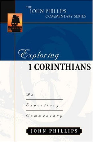 Exploring 1 Corinthians (John Phillips Commentary Series) (The John Phillips Commentary Series),Used