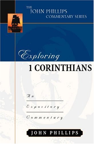 Exploring 1 Corinthians (John Phillips Commentary Series) (The John Phillips Commentary Series),Used