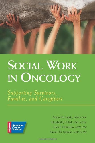 Social Work in Oncology: Supporting Survivors, Families, and Caregivers,New