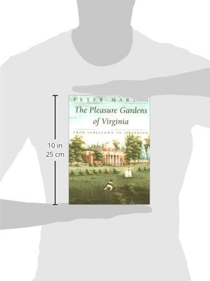 The Pleasure Gardens of Virginia: From Jamestown to Jefferson,Used
