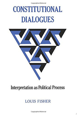 Constitutional Dialogues: Interpretation As Political Process (Princeton Legacy Library, 922),Used