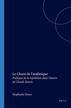 Le Chant de larabesque: Potique de la rptition dans luvre de Claude Simon (Faux Titre 263),Used