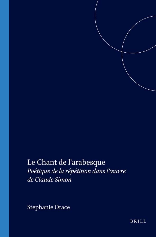 Le Chant de larabesque: Potique de la rptition dans luvre de Claude Simon (Faux Titre 263),Used