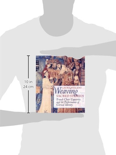 Weaving Sacred Stories: French Choir Tapestries and the Performance of Clerical Identity (Conjunctions of Religion and Power in ,Used