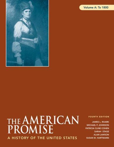 The American Promise, Volume A: To 1800: A History of the United States,New