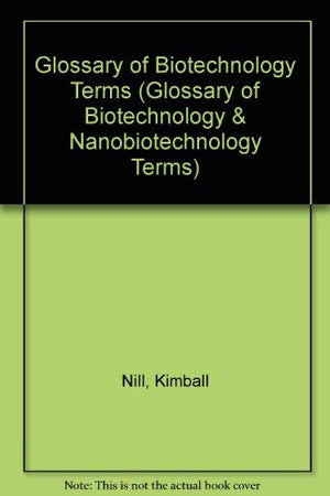 Glossary of Biotechnology Terms, Second Edition,Used