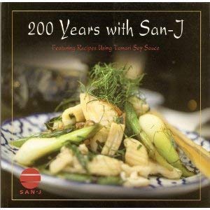 200 Years with SanJ: Featuring Recipes Using Tamari Soy Sauce,Used