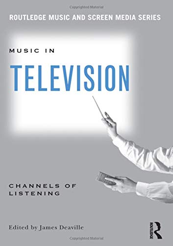 Music in Television: Channels of Listening (Routledge Music and Screen Media Series),Used