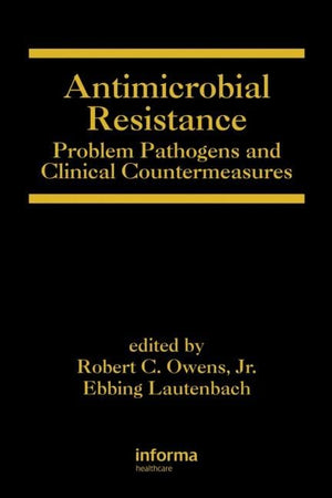 Antimicrobial Resistance: Problem Pathogens and Clinical Countermeasures (Infectious Disease and Therapy),Used