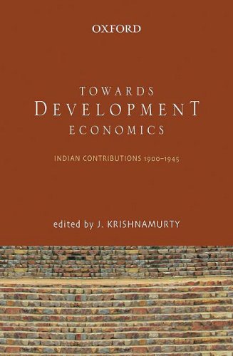 Towards Development Economics: Selected Indian Contributions, c. 19001945,Used