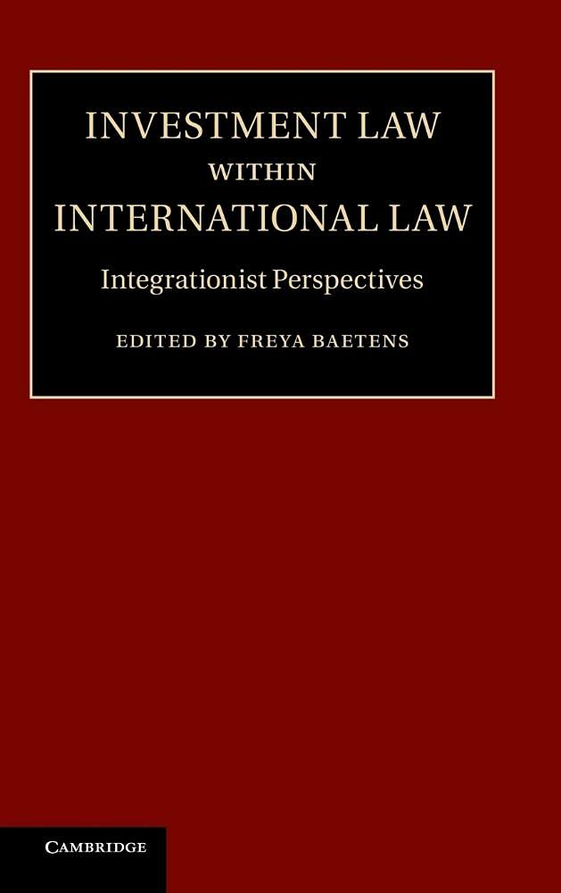 Investment Law within International Law: Integrationist Perspectives,Used