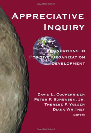 Appreciative Inquiry: Foundations in Positive Organization Development,Used