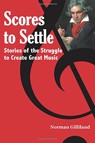 Scores to Settle: Stories of the Struggle to Creat Great Music