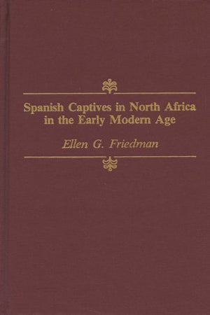 Spanish Captives in North Africa in the Early Modern Age,Used