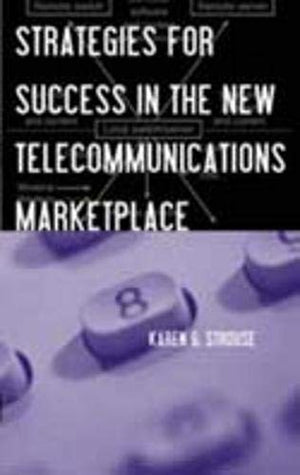 Strategies for Success in the New Telecommunications Marketplace (Artech House Telecommunications Library),New