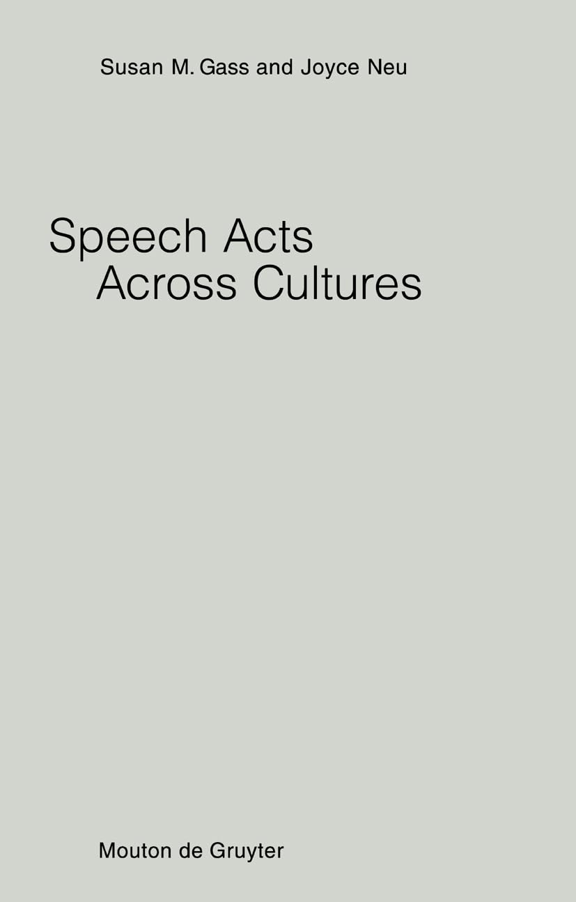Speech Acts Across Cultures: Challenges to Communication in a Second Language (Studies on Language Acquisition [SOLA], 11),New