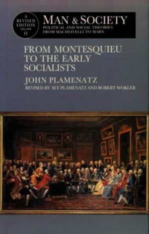 Man and Society : Political and Social Theories from Machiavelli to Marx : From Montesquieu to the Early Socialists