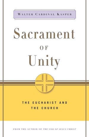 Sacrament of Unity: The Eucharist and the Church,Used