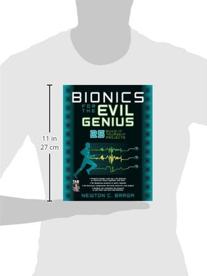 Bionics For The Evil Genius: 25 Buildityourself Projects