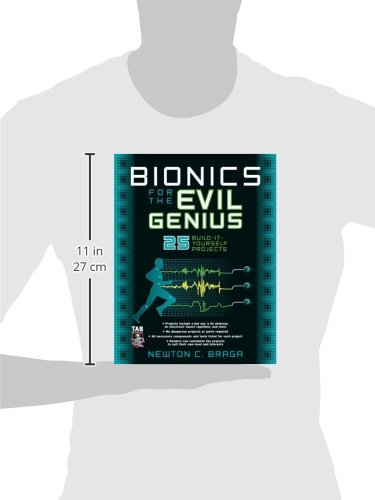 Bionics For The Evil Genius: 25 Buildityourself Projects