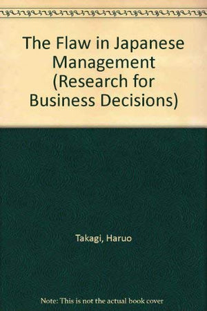 The Flaw In Japanese Management (Research For Business Decisions)