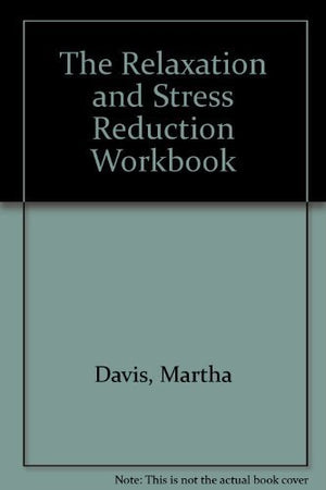 The Relaxation and Stress Reduction Workbook,New