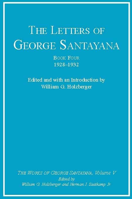 The Letters of George Santayana, Book 4: 19281932 (The Works of George Santayana, Vol. 5),Used