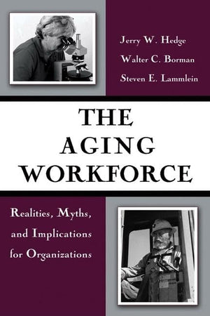 The Aging Workforce: Realities, Myths, And Implications For Organizations,Used