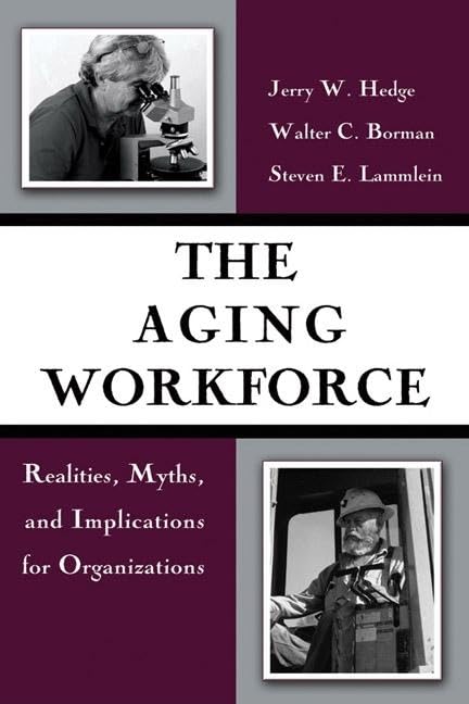 The Aging Workforce: Realities, Myths, And Implications For Organizations,Used