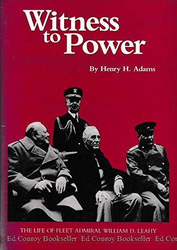 Witness to Power: The Life of Fleet Admiral William D. Leahy,Used