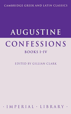 Augustine: Confessions Books IIV (Cambridge Greek and Latin Classics  Imperial Library) (Latin and English Edition),New