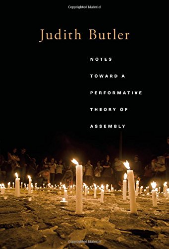 Notes Toward A Performative Theory Of Assembly (Mary Flexner Lectures Of Bryn Mawr College),New