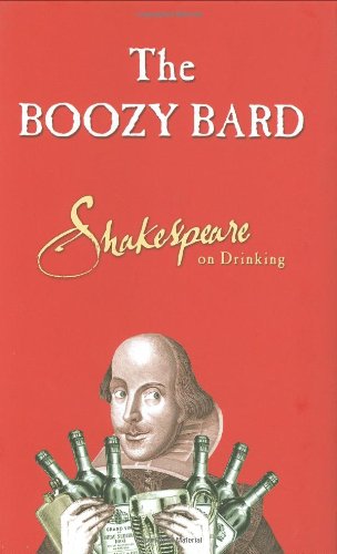 The Boozy Bard: Shakespeare on Drinking,Used