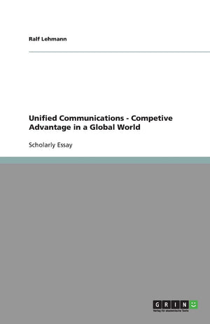 Unified Communications  Competive Advantage In A Global World,Used