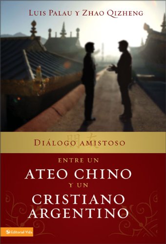 Dialogo Amistoso Entre Un Ateo Chino Y Un Cristiano Argentino (Spanish Edition),New