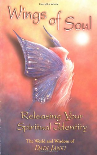 Wings of Soul: Releasing Your Spiritual Identity : The World and Wisdom of Dadi Janki,Used