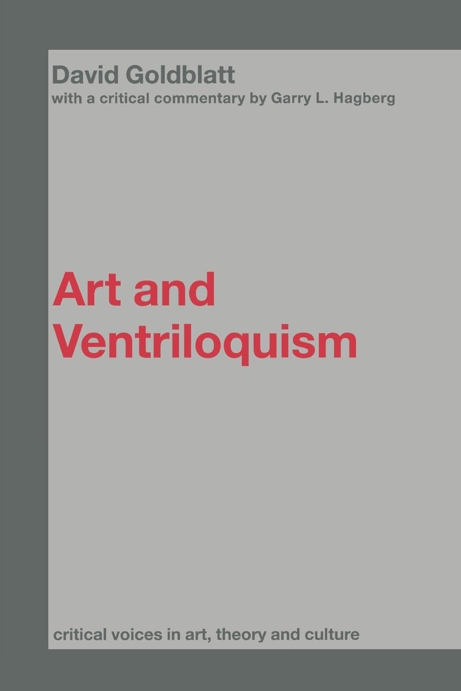 Art And Ventriloquism (Critical Voices In Art, Theory And Culture),New