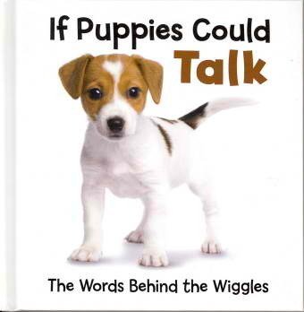 If Puppies Could Talk : The Words Behind the Wiggles,Used