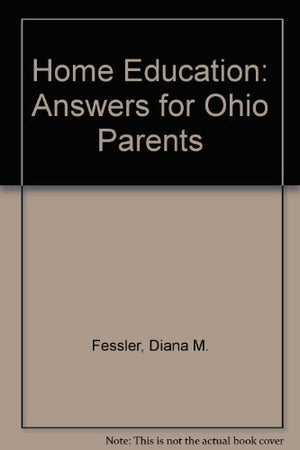 Home Education: Answers for Ohio Parents,Used