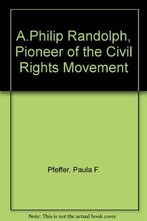 A. Philip Randolph, Pioneer of the Civil Rights Movement,Used