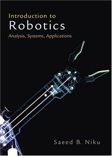 Introduction to Robotics: Analysis, Systems, Applications,New