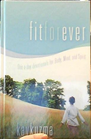 Fit Forever: Oneaday Devotionals For Body, Mind, And Spirit,New
