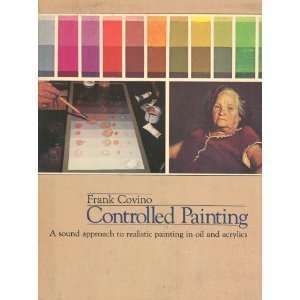 Controlled painting: A sound approach to realistic painting in oil and acrylics,Used