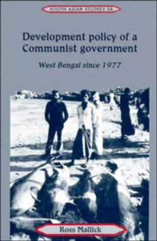 Development Policy of a Communist Government: West Bengal Since 1977 (Cambridge South Asian Studies, Series Number 54),Used