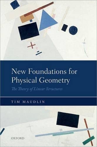 New Foundations for Physical Geometry: The Theory of Linear Structures,New
