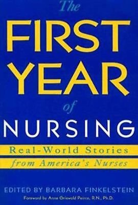 The First Year of Nursing: RealWorld Stories from America's Nurses (First Year Career Series),Used