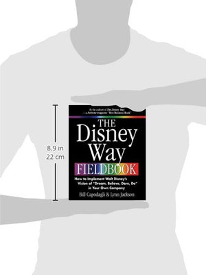 The Disney Way Fieldbook: How To Implement Walt Disney'S Vision Of 'Dream, Believe, Dare, Do' In Your Own Company,Used
