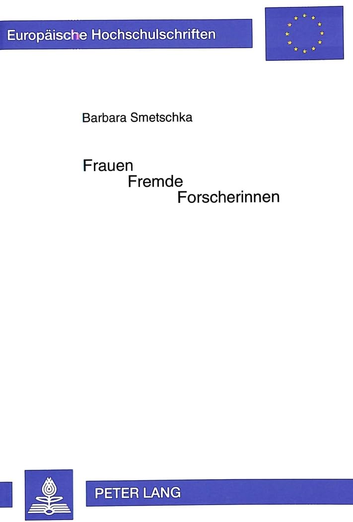 Frauen  Fremde  Forscherinnen: Leben und Werk der Absolventinnen des Wiener Instituts fr Vlkerkunde 19451975 Ein Beitrag zur,Used