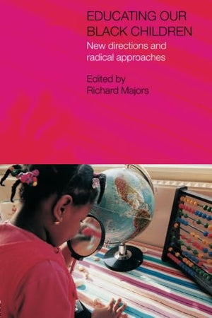 Educating Our Black Children: New Directions and Radical Approaches (Studies in Inclusive Education),Used